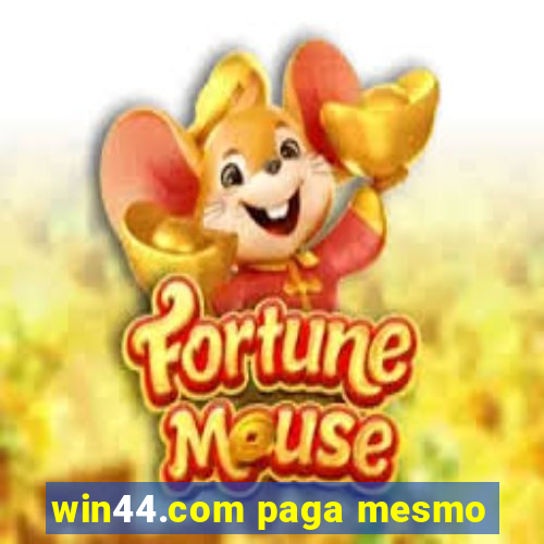 win44.com paga mesmo